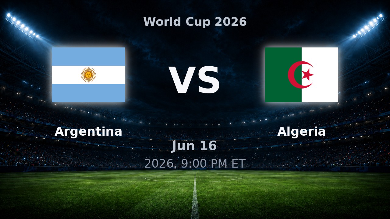 Argentina vs Algeria: World Cup 2026 preview