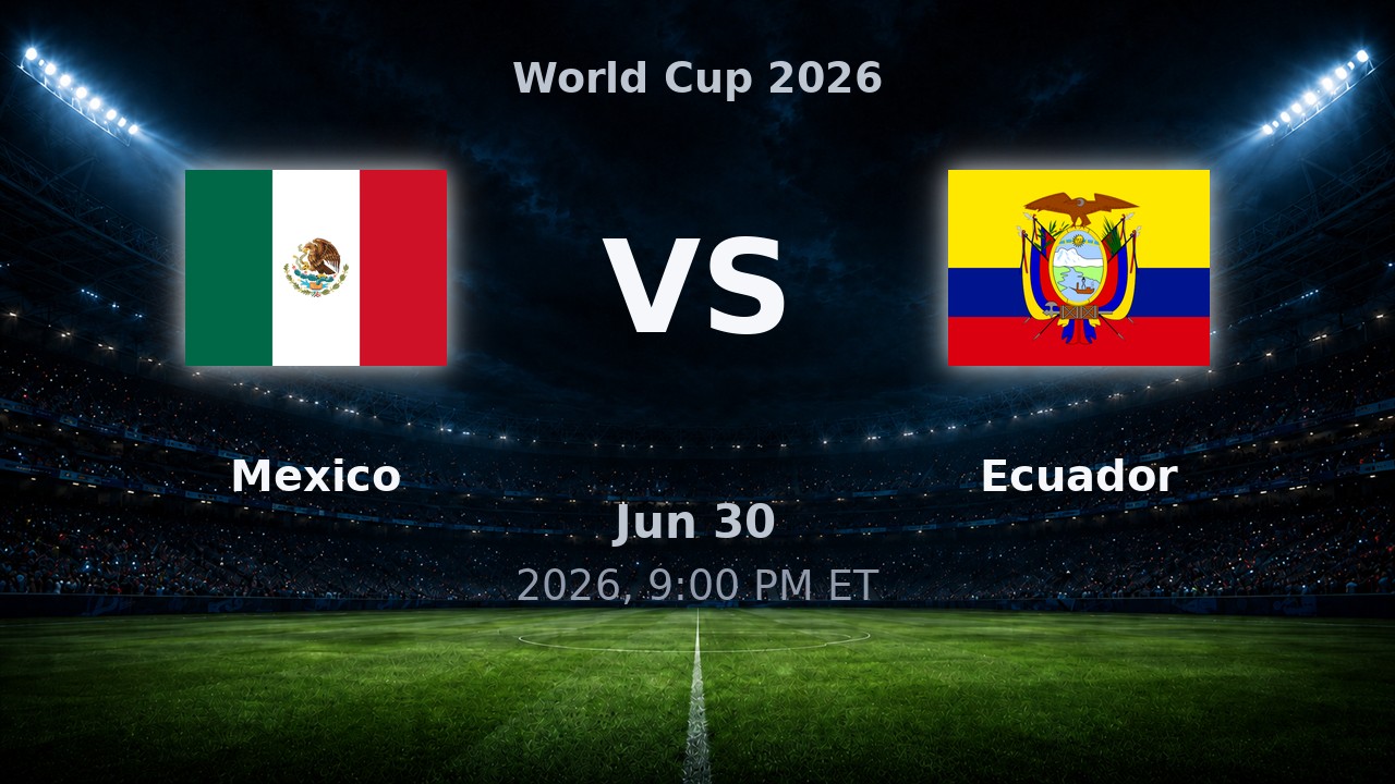 Mexico vs Ecuador: World Cup 2026 preview